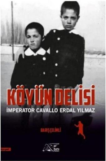 Köyün Delisi - İmperator Cavallo Erdal Yılmaz - Barış Çelimli - Kuytu Yayınları