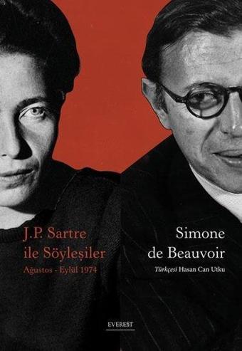 J.P. Sartre ile Söyleşiler: Ağustos - Eylül 1974 - Simone De Beauvoir - Everest Yayınları