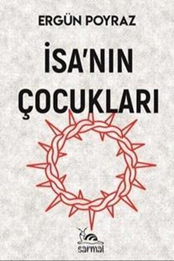 İsa'nın Çocukları - Ergün Poyraz - Sarmal Kitabevi