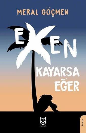 Exen Kayarsa Eğer - Meral Göçmen - Yason Yayıncılık