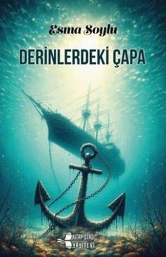 Derinlerdeki Çapa - Esma Soylu - Kitap Otağı Yayınevi