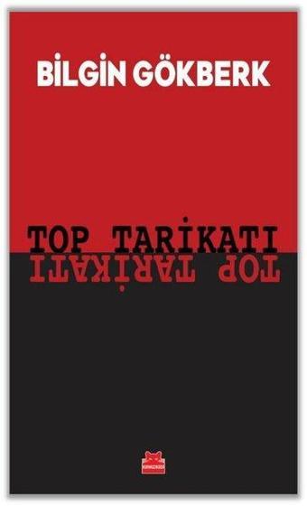 Top Tarikatı - Bilgin Gökberk - Kırmızı Kedi Yayınevi