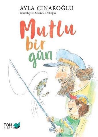 Mutlu Bir Gün - Ayla Çınaroğlu - Fom Kitap