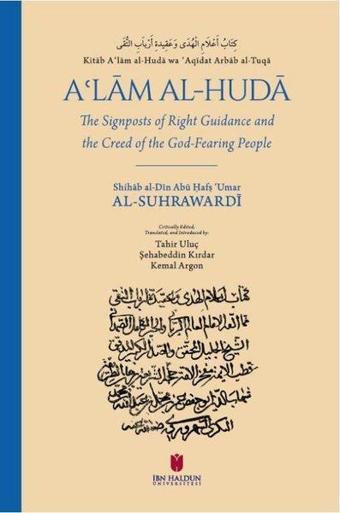 A'lam Al - Huda - The Signposts of Right Guidance and the Creed of the God - Fearing People - Şehabeddin Es-Sühreverdi - İbn Haldun Üniversitesi