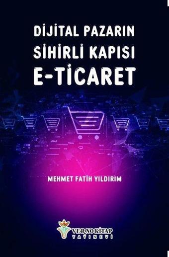 Dijital Pazarın Sihirli Kapısı E-Ticaret - Mehmet Fatih Yıldırım - Verno Kitap