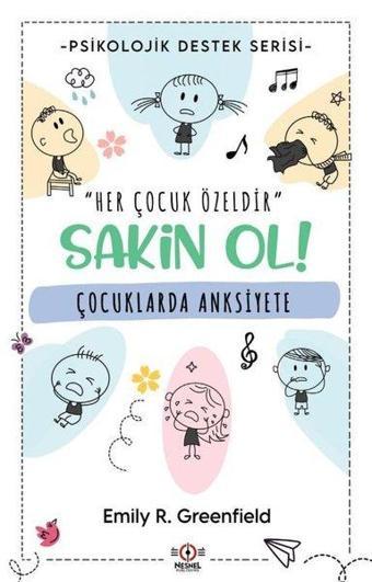 Çocuklarda Anksiyete - Sakin Ol! Psikolojik Destek Serisi - Elif Yıldırım - Nesnel Yayınları