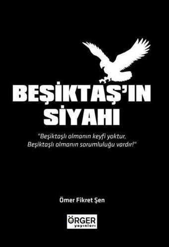 Beşiktaş'ın Siyahı - Ömer Fikret Şen - Örger Yayınları