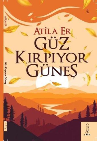 Güz Kırpıyor Güneş - Atila Er - ŞYK Kitap