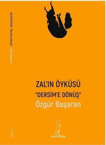 Zal'ın Öyküsü Dersim'e Dönüş - Özgür Başaran - ŞEY Kitap