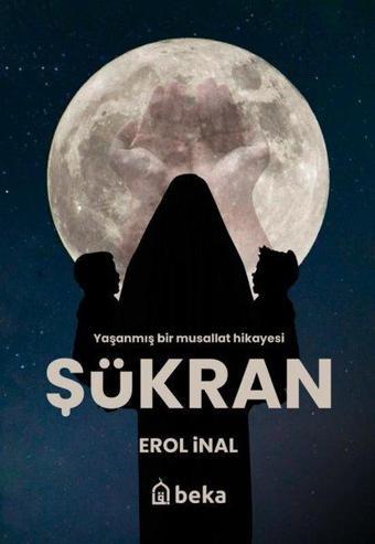 Şükran - Yaşanmış Bir Musallat Hikayesi - Erol İnal - Beka Yayınları