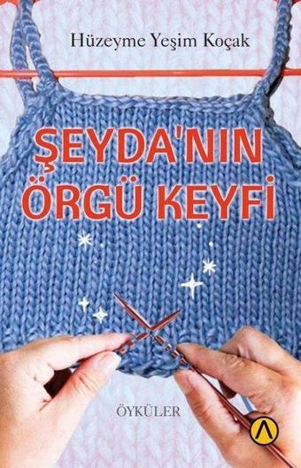 Şeyda'nın Örgü Keyfi - Hüzeyme Yeşim Koçak - Ares Kitap