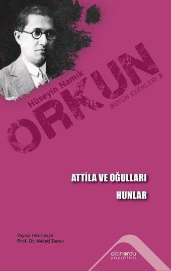Atilla ve Oğulları - Hunlar - Hüseyin Namık Orkun - Altınordu