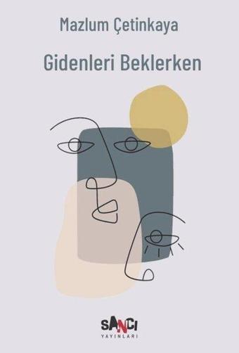 Gidenleri Beklerken - Mazlum Çetinkaya - Sancı