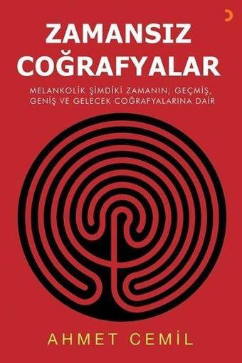 Zamansız Coğrafyalar - Ahmet Cemil - Cinius Yayınevi