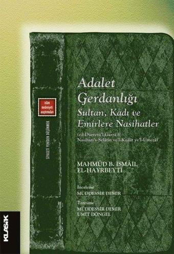 Adalet Gerdanlığı: Sultan Kadı ve Emirlere Nasihatler - Mahmud B. İsmail el-Hayrbeyti - Klasik Yayınları