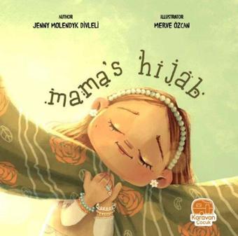 Mama's Hijab - Jenny Molendyk Divleli - Karavan Çocuk