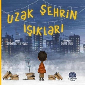 Uzak Şehrin Işıkları - Meryem Betül Yavuz - Karavan Çocuk