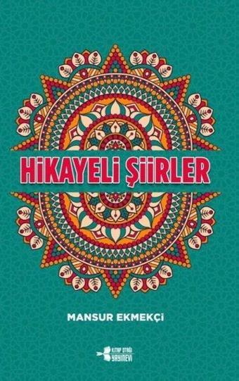 Hikayeli Şiirler - Mansur Ekmekçi - Kitap Otağı Yayınevi