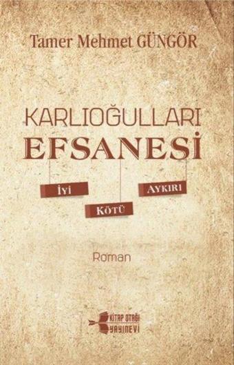 Karlıoğulları Efsanesi - Tamer Mehmet Güngör - Kitap Otağı Yayınevi