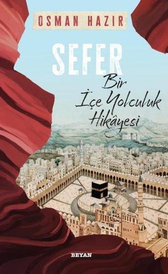 Sefer - Bir İçe Yolculuk Hikayesi - Osman Hazır - Beyan Yayınları