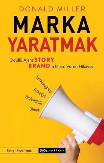 Marka Yaratmak - Ödüllü Ajans Story Brand'in İlham Veren Hikayesi - Donald Miller - Epsilon Yayınevi