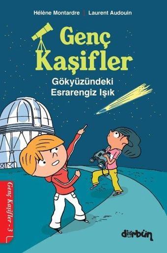 Genç Kaşifler 3 - Gökyüzündeki Esrarengiz Işık - Helene Montardre - Dürbün