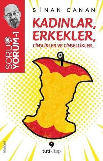 Kadınlar Erkekler Cinslikler ve Cinsellikler - SoruYorum 1 - Sinan Canan - Tuti Kitap