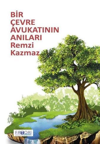 Bir Çevre Avukatının Anıları - Remzi Kazmaz - Favori Yayınları