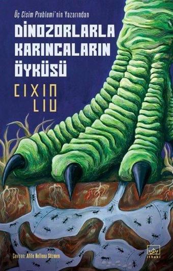 Dinozorlarla Karıncaların Öyküsü - Cixin Liu - İthaki Yayınları