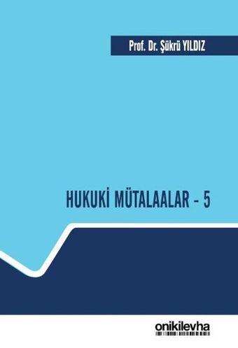 Hukuki Mütalaalar - 5 - Şükrü Yıldız - On İki Levha Yayıncılık