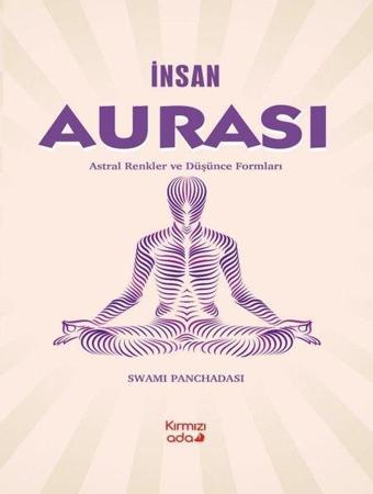 İnsan Aurası - Astral Renkler ve Düşünce Formları - Swami Panchadasi - Kırmızı Ada Yayınları