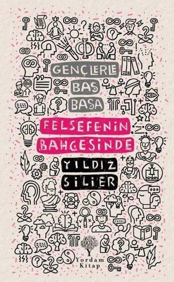 Gençlerle Baş Başa: Felsefenin Bahçesinde - Yıldız Silier - Yordam Kitap