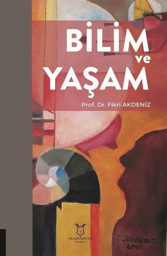 Bilim ve Yaşam - Fikri Akdeniz - Akademisyen Kitabevi