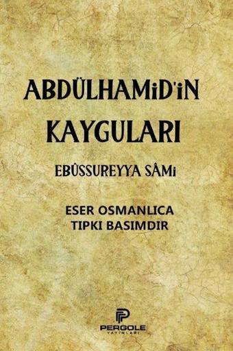 Abdülhamid'in Kayguları - Ebüssüreyya Sami - Pergole