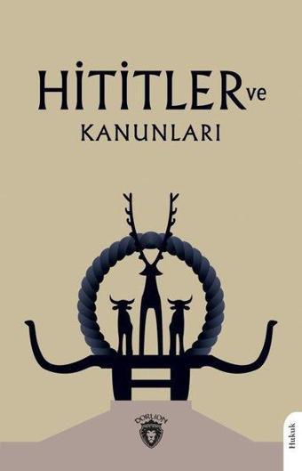 Hititler ve Kanunları - Avram Galanti - Dorlion Yayınevi