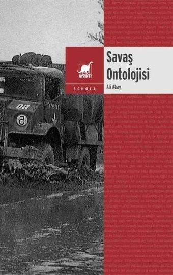 Savaş Ontolojisi: 2018 - 2019 Dersleri - Ali Akay - Ayrıntı Yayınları