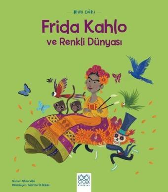 Frida Kahlo ve Renkli Dünyası - Mini Dahi - 1001 Çiçek