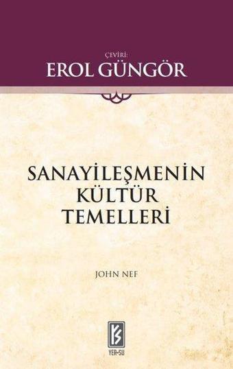 Sanayileşmenin Kültür Temelleri - John Nef - Yer-Su