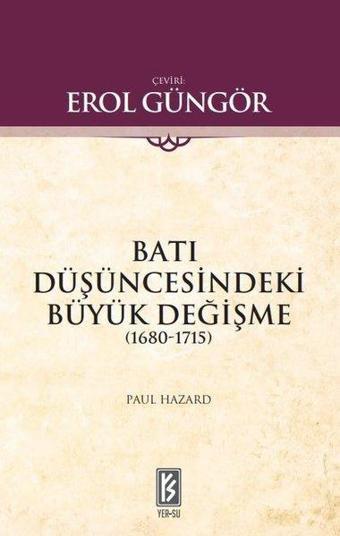 Batı Düşüncesindeki Büyük Değişme 1680 - 1715 - Paul Hazard - Yer-Su