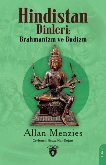 Hindistan Dinleri: Brahmanizm ve Budizm - Allan Menzies - Dorlion Yayınevi