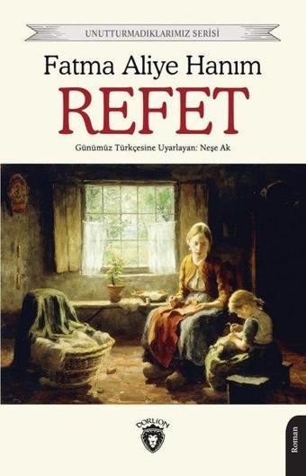 Refet - Unutturmadıklarımız Serisi - Fatma Aliye Hanım - Dorlion Yayınevi