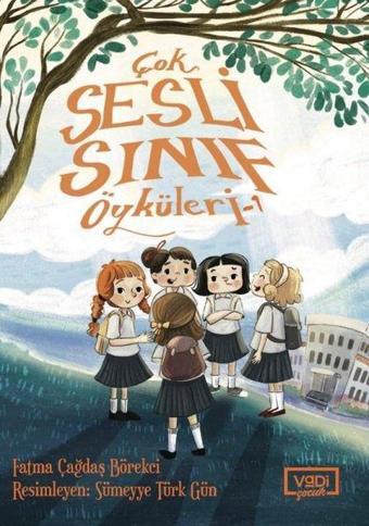 Çok Sesli Sınıf Öyküleri - 1 - Fatma Çağdaş Börekci - Vadi Yayınları
