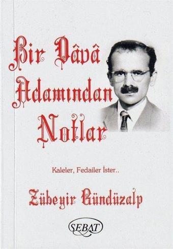 Bir Dava Adamından Notlar - Midi Boy - Zübeyir Gündüzalp - Sebat Yayın