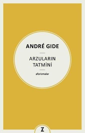 Arzuların Tatmini - Aforizmalar - Andre Gide - Zeplin Kitap