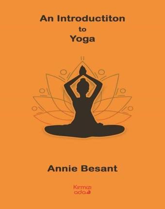 An Introdductiton to Yoga - Annie Besant - Kırmızı Ada Yayınları