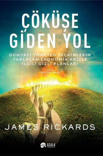 Çöküşe Giden Yol - James Rickards - Scala Yayıncılık