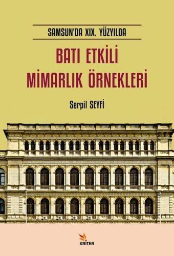 Batı Etkili Mimarlık Örnekleri - Samsun'da 19. Yüzyılda - Serpil Seyfi - Kriter