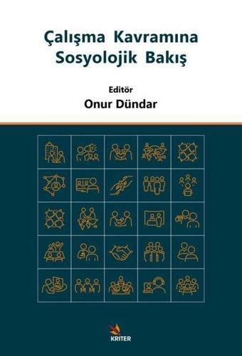 Çalışma Kavramına Sosyolojik Bakış - Kolektif  - Kriter