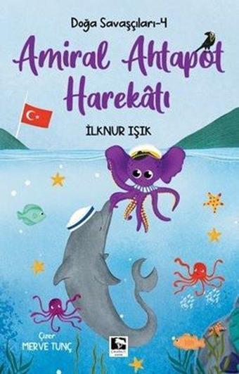 Amiral Ahtapot Harekatı - Doğa Savaşçıları 4 - Çınaraltı Yayınları