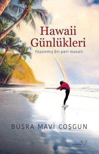 Hawaii Günlükleri - Yaşanmış Bir Peri Masalı - Büşra Mavi Coşgun - Müptela Yayınları